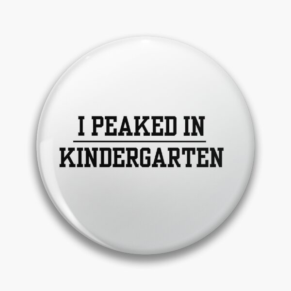 Item preview, I Peaked In Kindergarten designed and sold by Logzbythefire.