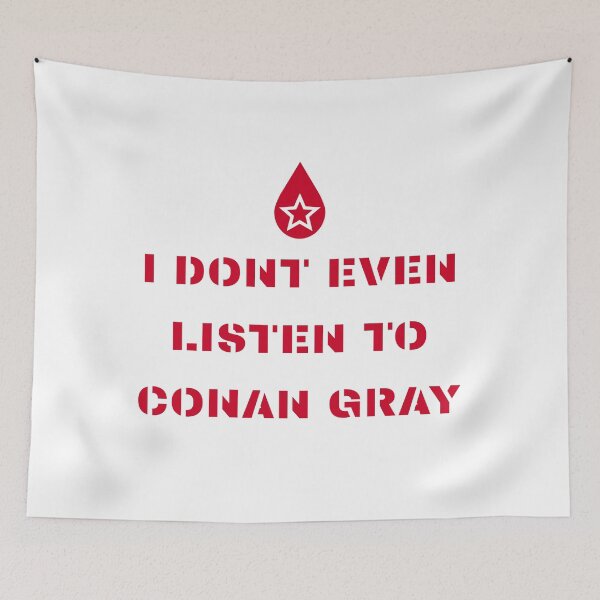 Item preview, I DONT EVEN LISTEN TO CONAN GRAY designed and sold by DhriegoStudio.