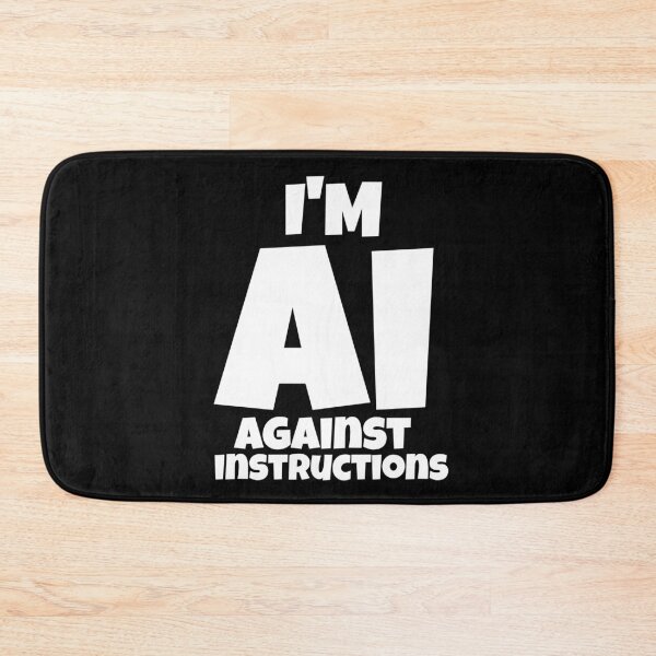 Item preview, I’m AI – Against Instructions | Funny Tech Rebel Quote designed and sold by Karim-Karem.