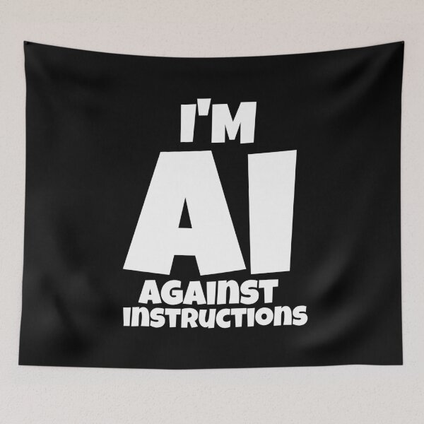 Item preview, I’m AI – Against Instructions | Funny Tech Rebel Quote designed and sold by Karim-Karem.