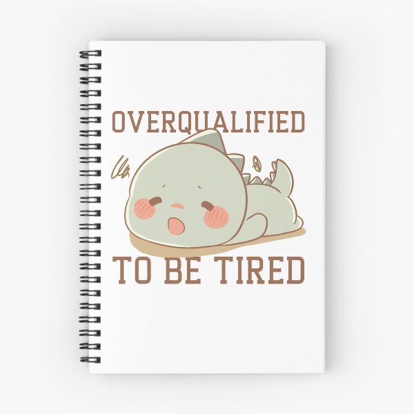 Item preview, Overqualified to be Tired Dinosaur designed and sold by GoaTeeGram.
