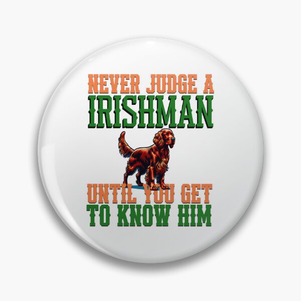 Item preview, Never judge a Irishman until you get to know him designed and sold by BritishDelights.