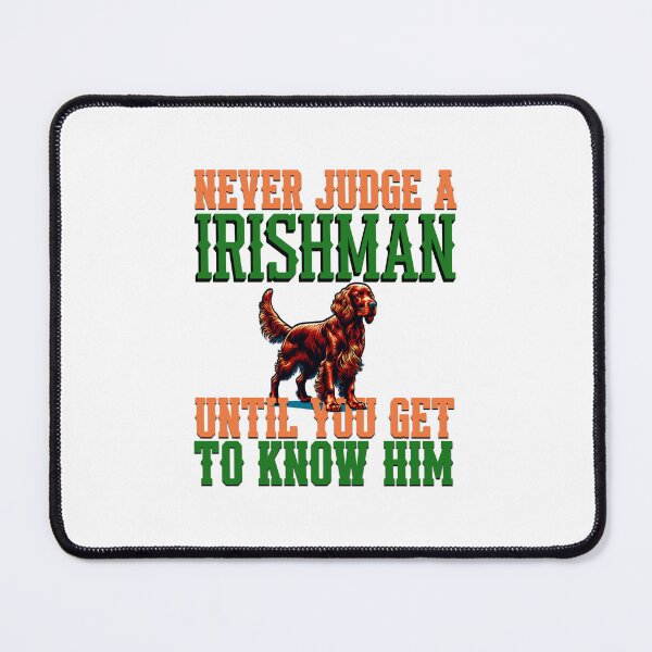 Item preview, Never judge a Irishman until you get to know him designed and sold by BritishDelights.