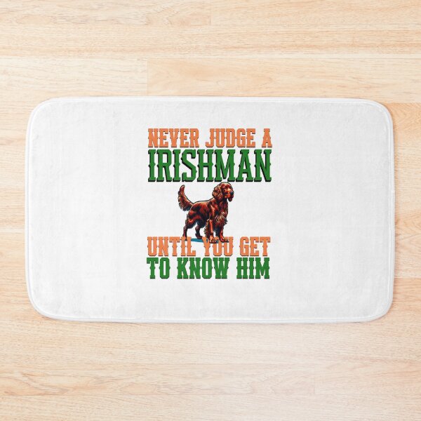 Item preview, Never judge a Irishman until you get to know him designed and sold by BritishDelights.