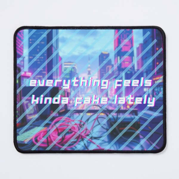 Item preview, Everything feels kinda fake lately designed and sold by AlienButterfly.