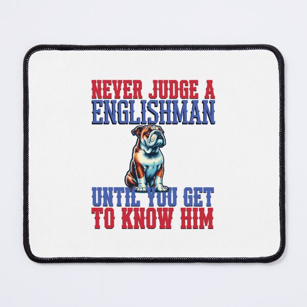 Item preview, Never judge a Englishman until you get to know him designed and sold by Britishdelights.