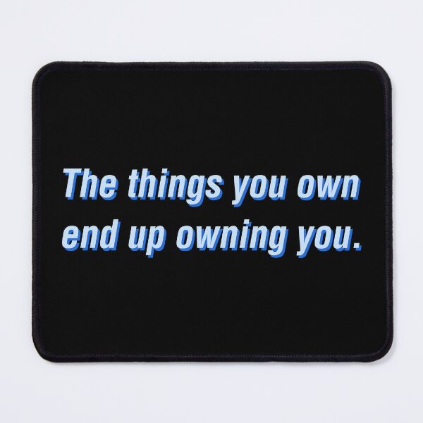 Item preview, The Things You Own End Up Owning You – Fight Club Inspired – Blue Typography designed and sold by NiceHatHarry.