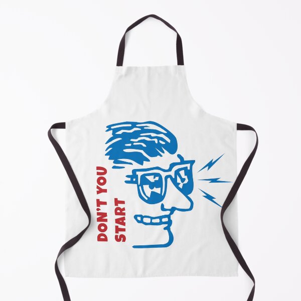 Item preview, Don't you start man designed and sold by appleeatsorange.