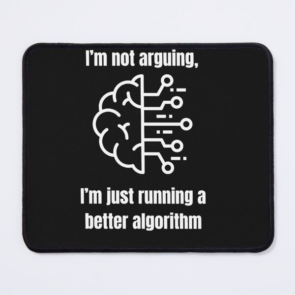 Item preview, I’m Not Arguing, I’m Just Running a Better Algorithm designed and sold by JudithCristina.