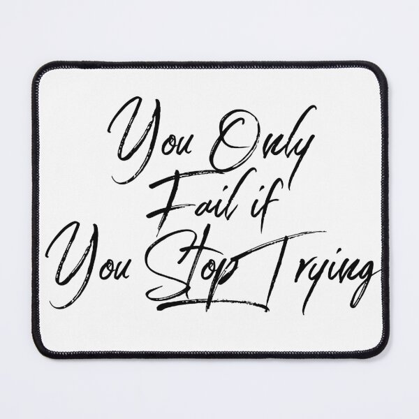 Item preview, You Only Fail If You Stop Trying - Resilience Quote for the Determined designed and sold by Soaring Eagle.