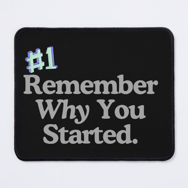 Item preview, REMEMBER WHY YOU STARTED T SHIRT  designed and sold by AbdeL⭐️⭐️⭐️⭐️.