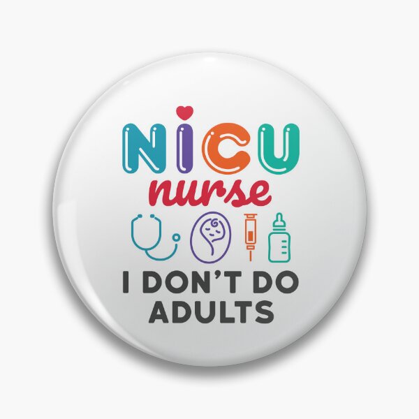 Item preview, NICU Nurse I Don't Do Adults designed and sold by jaygo.