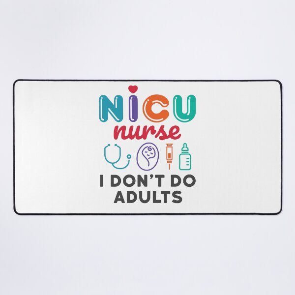 Item preview, NICU Nurse I Don't Do Adults designed and sold by jaygo.