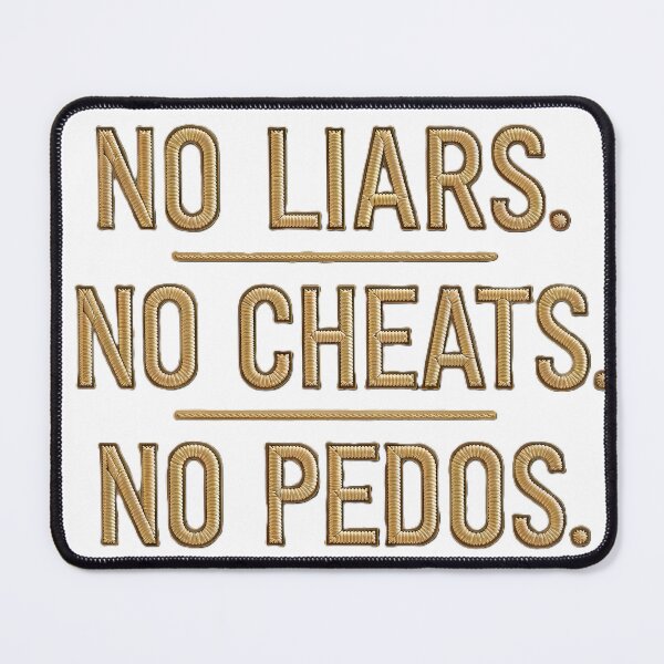 Item preview, No Liars, Cheats, or Pedos designed and sold by AimlessArts.