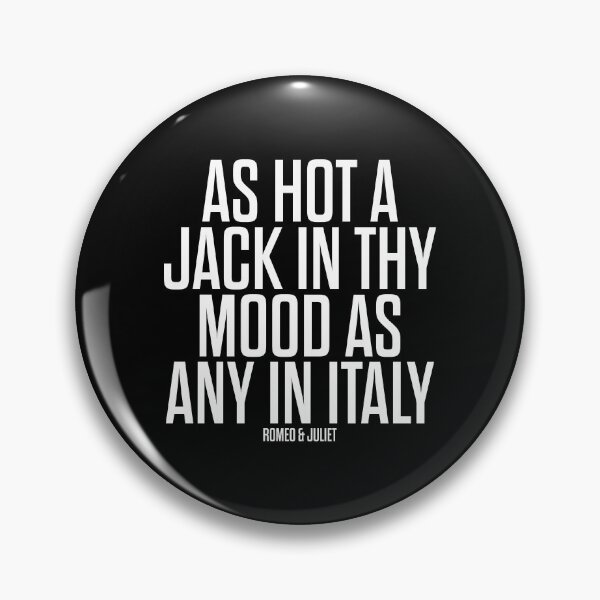 Item preview, As Hot a Jack In Thy Mood As Any In Italy - Romeo and Juliet - Shakespeare designed and sold by BexGrimwood.
