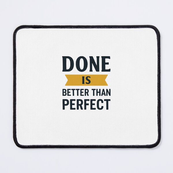 Item preview, Done Is Better Than Perfect designed and sold by DigitalGemArt.