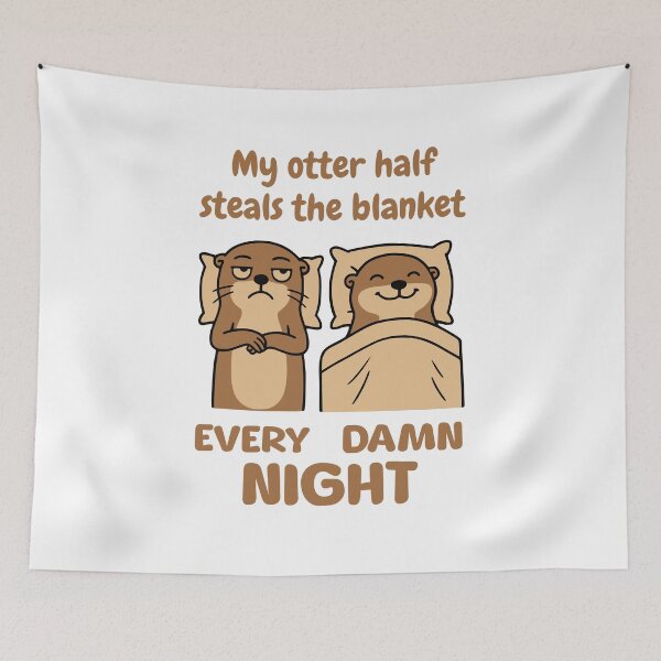 Item preview, My Otter Half Steals the Blanket Funny Couple designed and sold by Dago345.