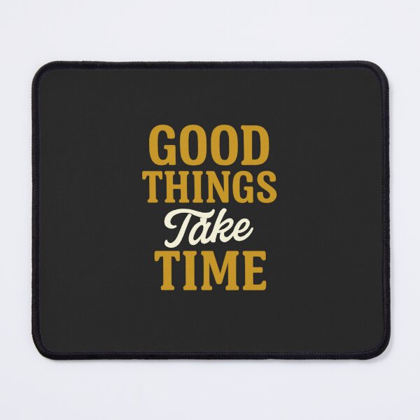 Item preview, Good Things Take Time designed and sold by DigitalGemArt.