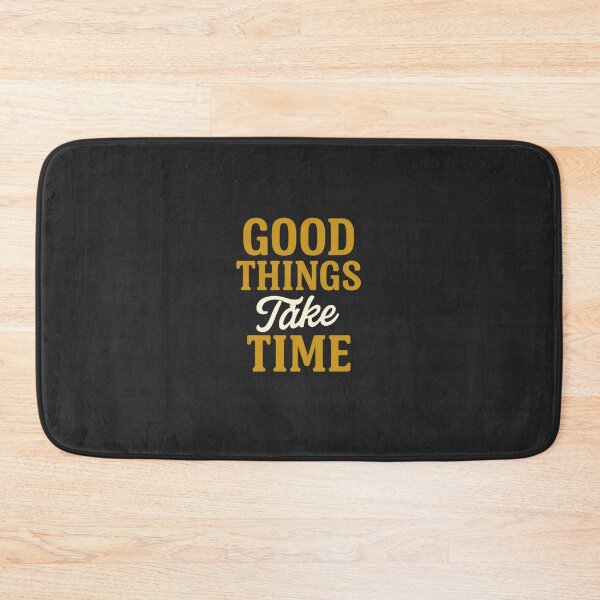 Item preview, Good Things Take Time designed and sold by DigitalGemArt.