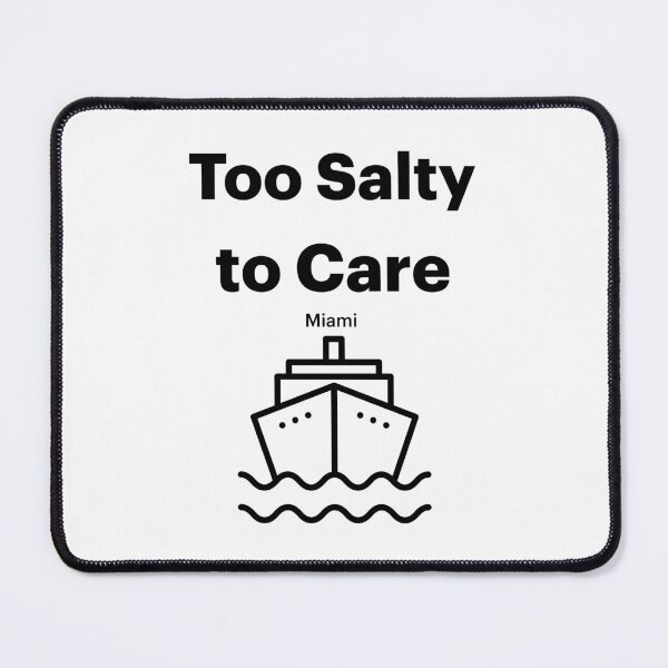 Item preview, Too salty to Care cruise Miami designed and sold by Paradise-Ts.