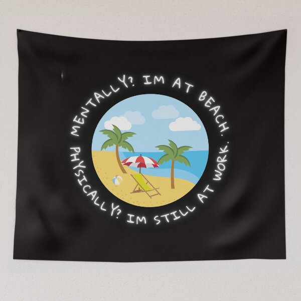 Item preview, Beach Mode: Mentally There, Physically at Work designed and sold by JeffSwarley.