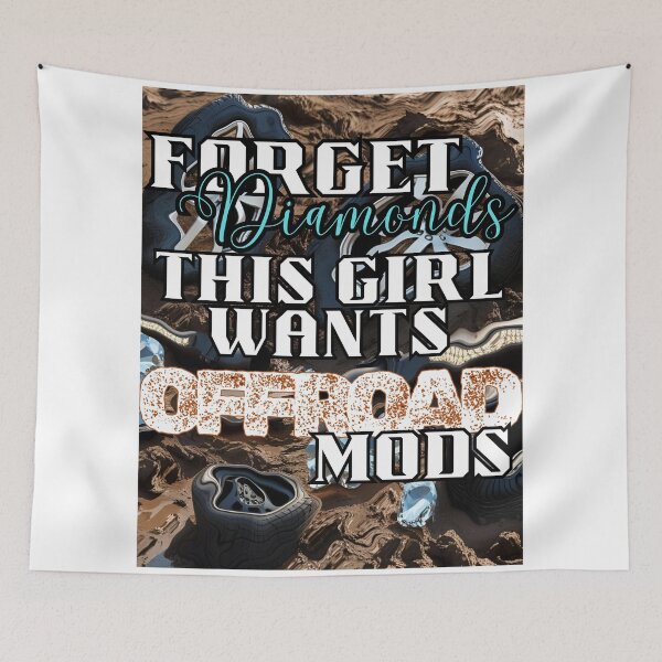 Item preview, Forget Diamonds This Girl Wants Off Road Mods designed and sold by Craftonmegan.