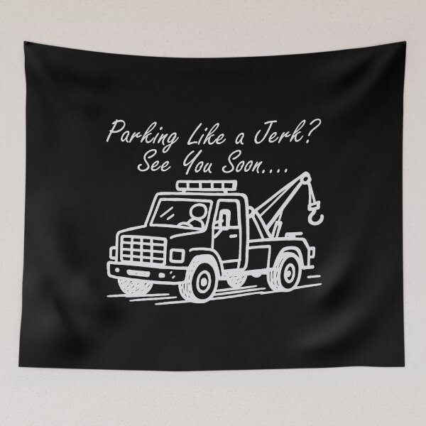 Item preview, Parking Like a Jerk? See You Soon – Funny Tow Truck Tee designed and sold by PiggFamilyPrint.
