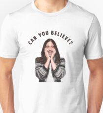 can you believe jonathan van ness queer eye Unisex T-Shirt