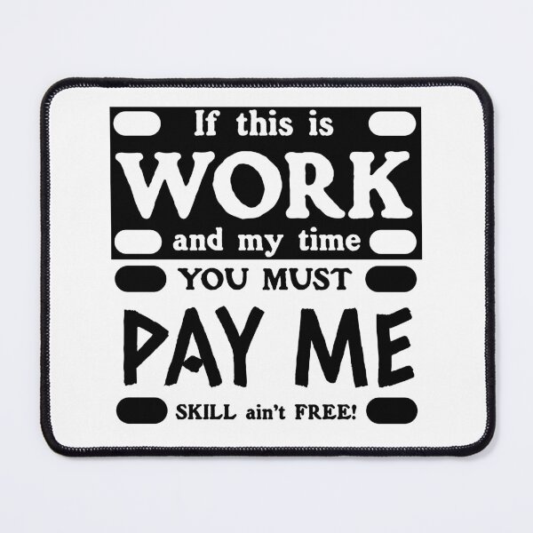 Item preview, Pay Me Skill Ain't Free (Light Designs) designed and sold by potluck.