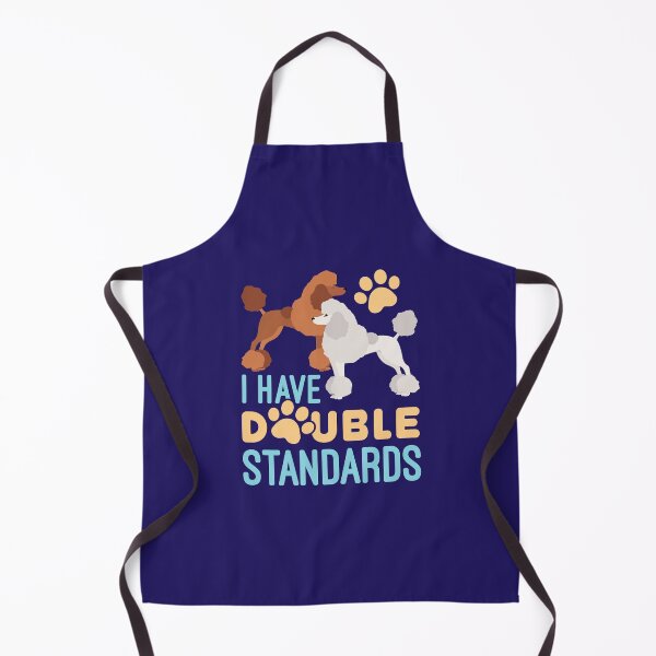 Item preview, I Have Double Standards Standard Poodles Owner designed and sold by jaygo.