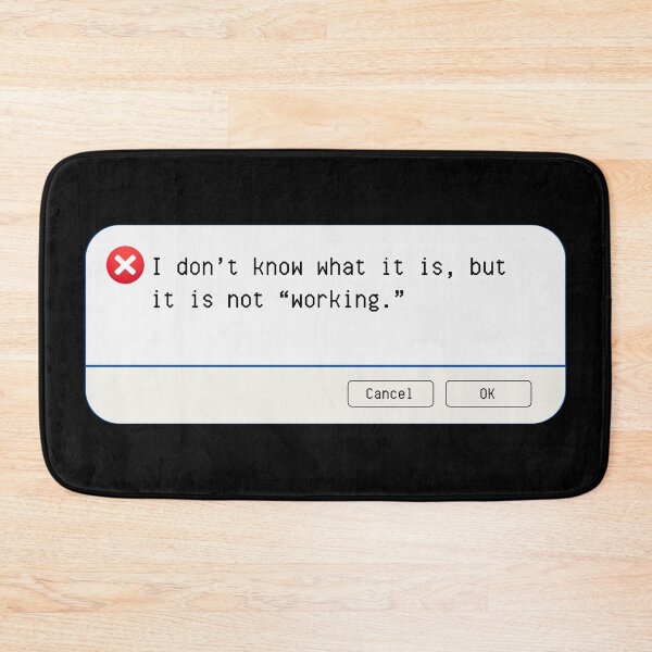 Item preview, UNEXPECTED ERROR:  I don't know what it is, but it is not "working." - funny computer signs designed and sold by DesignsFromTW-S.
