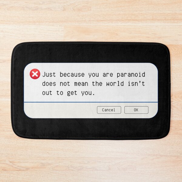 Item preview, UNEXPECTED ERROR:  Just because you are paranoid does not mean the world isn't out to get you. - funny computer signs designed and sold by DesignsFromTW-S.
