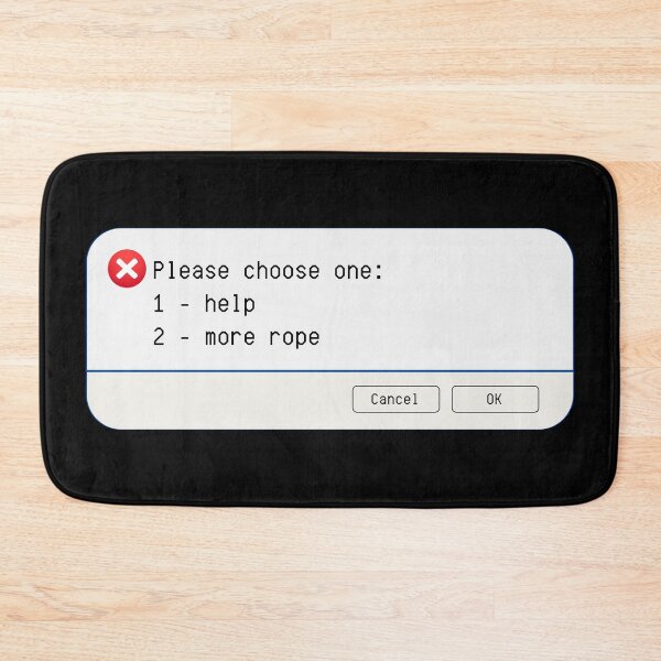 Item preview, UNEXPECTED ERROR:  Please choose one: 1-help, 2-more rope - funny computer signs designed and sold by DesignsFromTW-S.