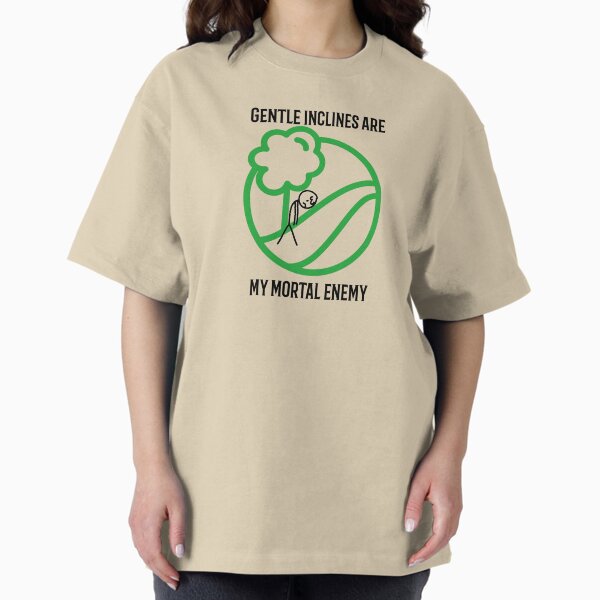 Item preview, gentle inclines are my mortal enemy designed and sold by OddDuckProduct.