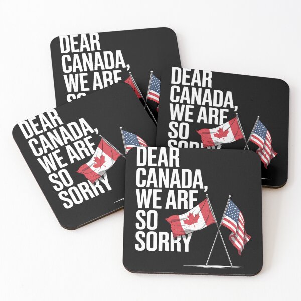 Item preview, Dear Canada We Are So Sorry, Americans Supporting Canadians designed and sold by Sunset4Bones.