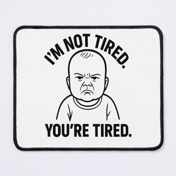 Item preview, I'm not tired. You're tired. designed and sold by BlendedFamily.