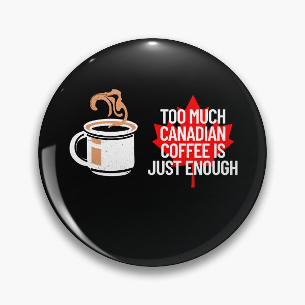 Item preview, Too much Canadian Coffee is just enough Design - Coffee Design - Canada Design  designed and sold by PowerKanjiFit.