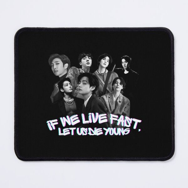 Item preview, If We Live Fast Let Us Die Young · Kpop Band Quote designed and sold by risesunsetshine.