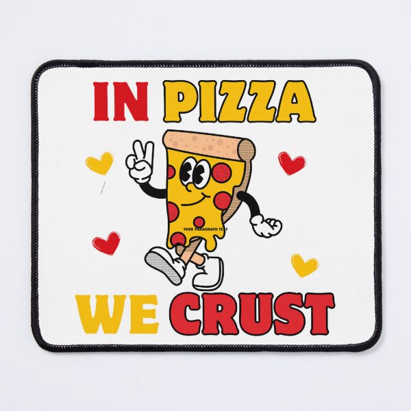 Item preview, Funny Pizza Quote Design - In Pizza We Crust Food Lover Slice Humor designed and sold by crazydotdesigns.