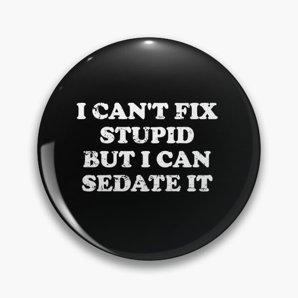 Item preview, I Can't Fix Stupid But I Can Sedate It designed and sold by xhearalisa.