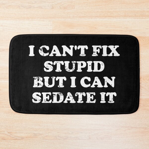 Item preview, I Can't Fix Stupid But I Can Sedate It designed and sold by xhearalisa.