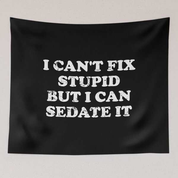 Item preview, I Can't Fix Stupid But I Can Sedate It designed and sold by xhearalisa.