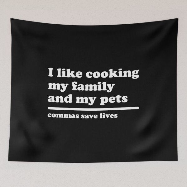 Item preview, I Like Cooking My Family And My Pets - Commas Save Lives designed and sold by xhearalisa.