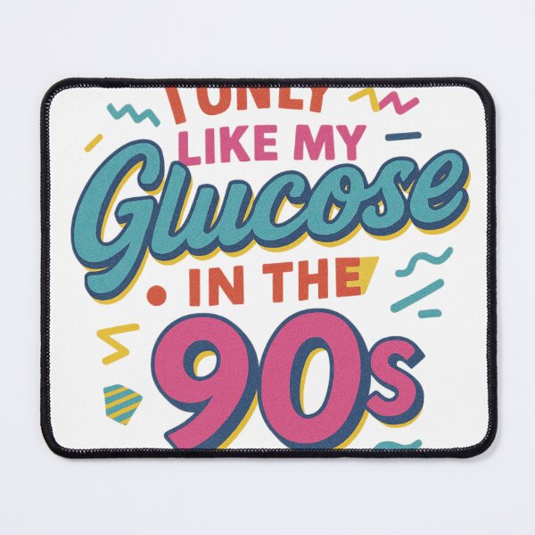 Item preview, I Only Like My Glucose in the 90s designed and sold by chitown23.