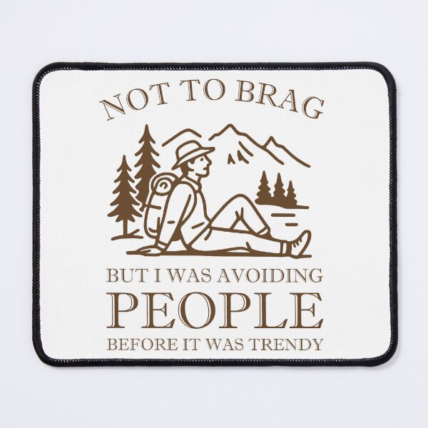 Item preview, Not To Brag But I Was Avoiding People Before It Was Trendy designed and sold by zakugan.