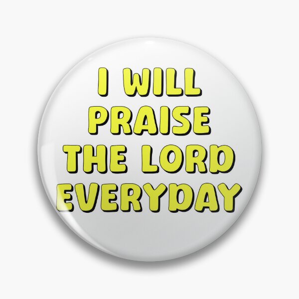 Item preview, I Will Praise The Lod Everyday designed and sold by Shooz34.
