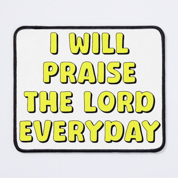 Item preview, I Will Praise The Lod Everyday designed and sold by Shooz34.