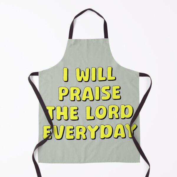 Item preview, I Will Praise The Lod Everyday designed and sold by Shooz34.
