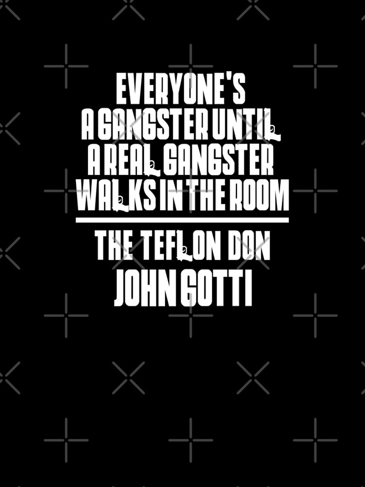Everyone's A Gangster Until A Gangster Walks In The Room
