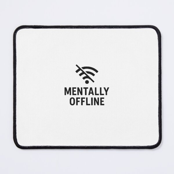Item preview, Mentally Offline designed and sold by ArkPrime.